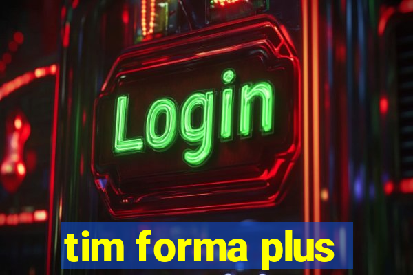 tim forma plus